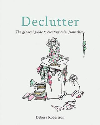 Declutter: Den verkliga guiden för att skapa lugn från kaos