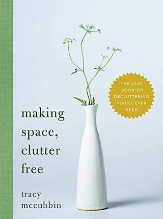 Făcând spațiu, fără dezordine: ultima carte despre dezordine de care veți avea nevoie vreodată