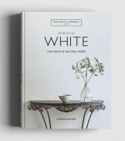 For the Love of White: The White & Neutral Home โดย Chrissie Rucker & The White Company