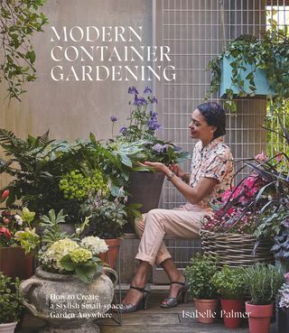 Nykyaikainen konttipuutarhanhoitokirja: Isabelle Palmerin luoma tyylikäs pienitilainen puutarha missä tahansa (Hardie Grant, 16 €)